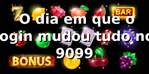 🚪 O dia em que o login mudou tudo no 9099